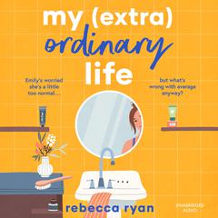 My (extra)Ordinary Life Audiobook, by Rebecca Ryan
