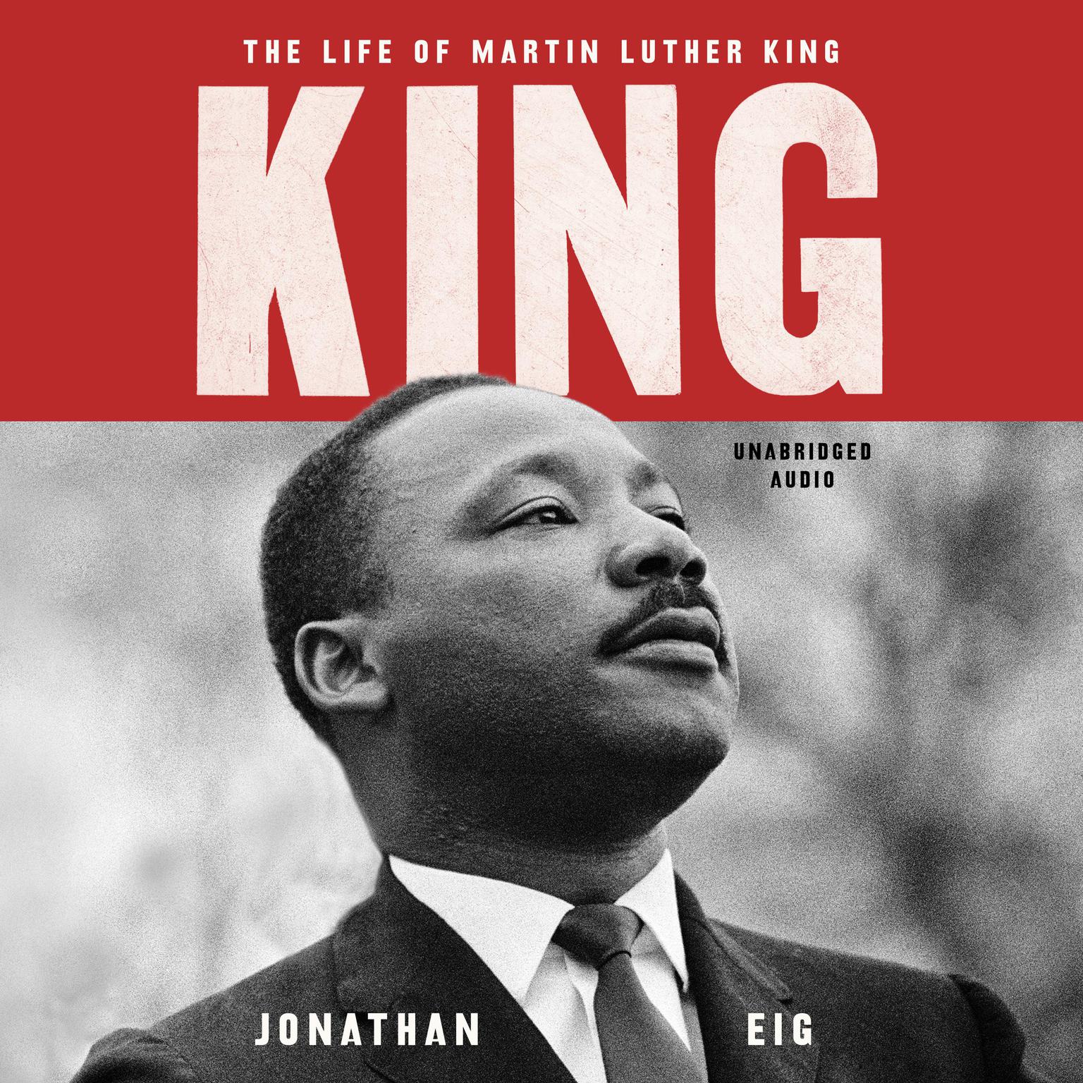 King: The Life of Martin Luther King Audiobook, by Jonathan Eig
