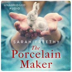 The Porcelain Maker: An absorbing study of love and art Sunday Times Audiobook, by Sarah Freethy