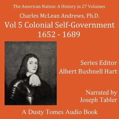 The American Nation: A History, Vol. 5: Colonial Self-Government, 1652–1689 Audiobook, by Charles Mclean Andrews
