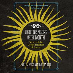 Lightbringers of the North: Secrets of the Occult Tradition of Finland Audiobook, by Perttu Häkkinen