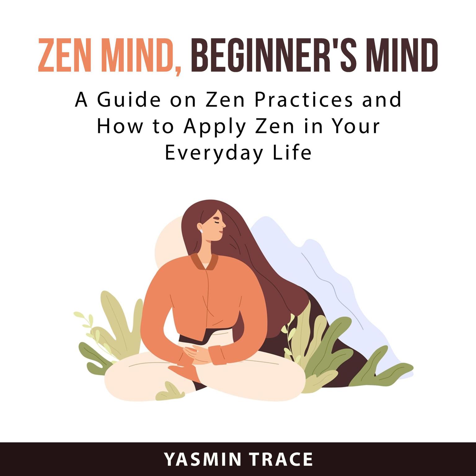 Zen Mind, Beginners Mind Audiobook, by Yasmin Trace