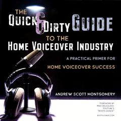 The Quick & Dirty Guide to the Home Voiceover Industry Audiobook, by Andrew Scott Montgomery