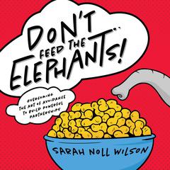 Don’t Feed the Elephants! Audiobook, by Sarah Noll Wilson