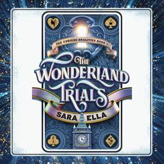 The Wonderland Trials Audiobook, by Sara Ella