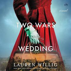 Two Wars and a Wedding: A Novel Audiobook, by Lauren Willig