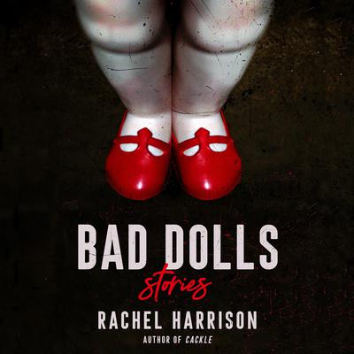 Bad Dolls Audiobook, by Rachel Harrison