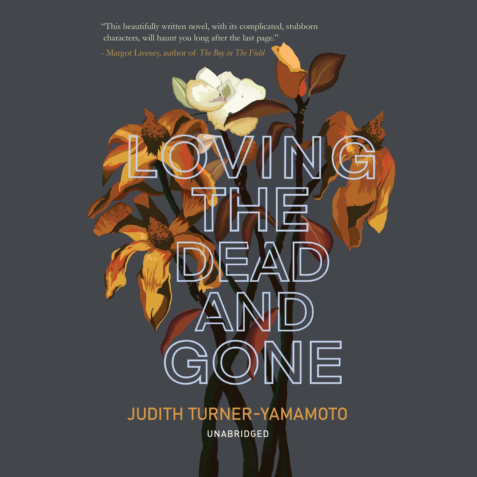 Loving the Dead and Gone Audiobook, by Judith Turner-Yamamoto