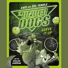 The Underdogs Serve It Up Audiobook, by Jol Temple