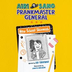 Airi Sano, Prankmaster General: New School Skirmish Audiobook, by Zoe Tokushige