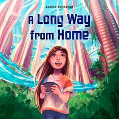 A Long Way from Home Audiobook, by Laura Schaefer