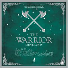The Warrior Audiobook, by Stephen Aryan