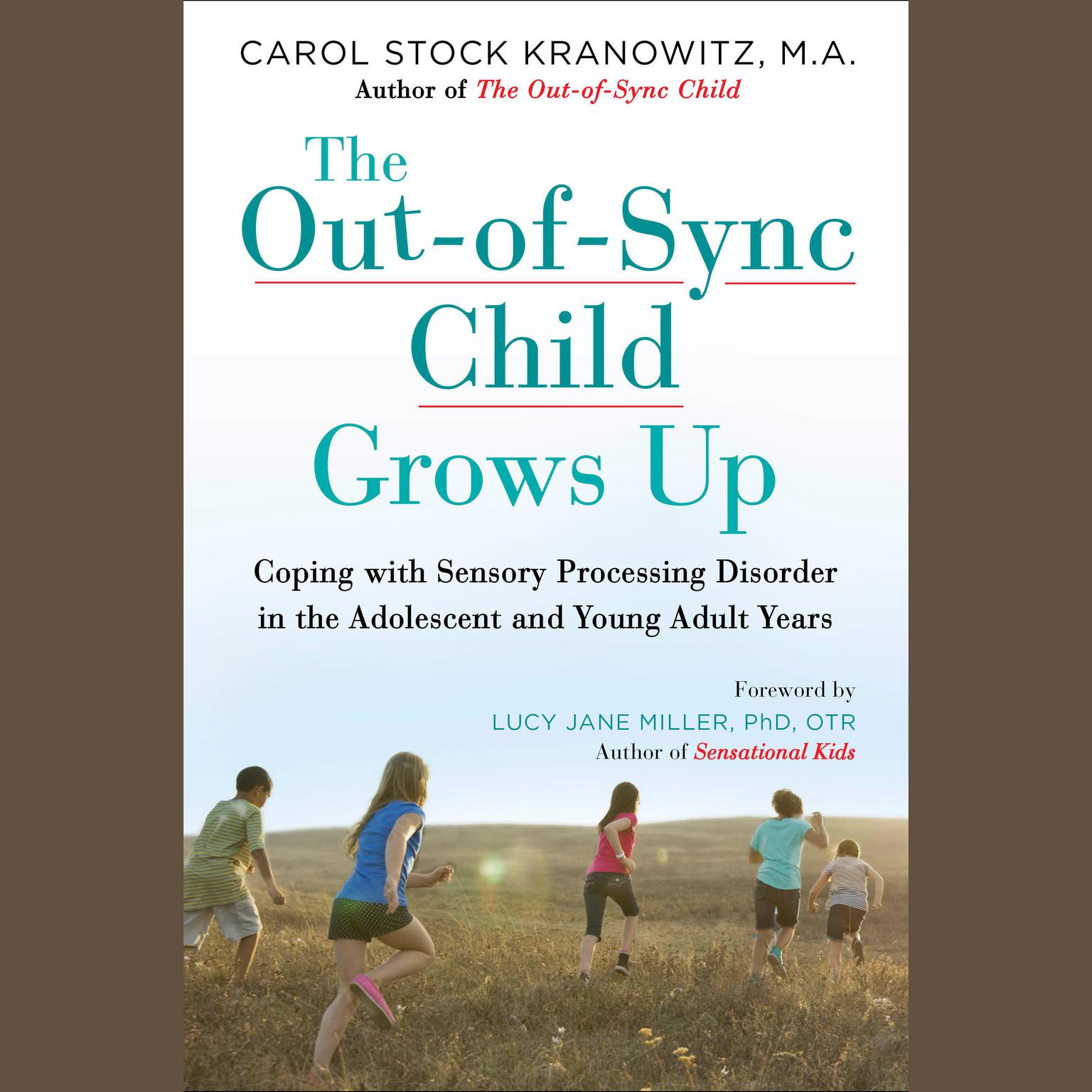 The Out-of-Sync Child Grows Up: Coping with Sensory Processing Disorder in the Adolescent and Young Adult Years Audiobook, by Carol Stock Kranowitz