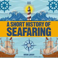 A Short History of Seafaring Audiobook, by Brian Lavery