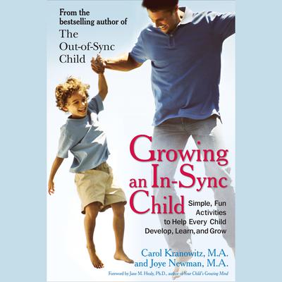 Growing an In-Sync Child: Simple, Fun Activities to Help Every Child Develop, Learn, and Grow Audiobook, by Carol Stock Kranowitz