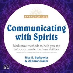 Communicating with Spirits: Meditative Methods to Help You Tap Into Your Innate Medium Abilities Audiobook, by Deb Baker