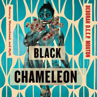 Black Chameleon Audiobook by Deborah D.E.E.P. Mouton