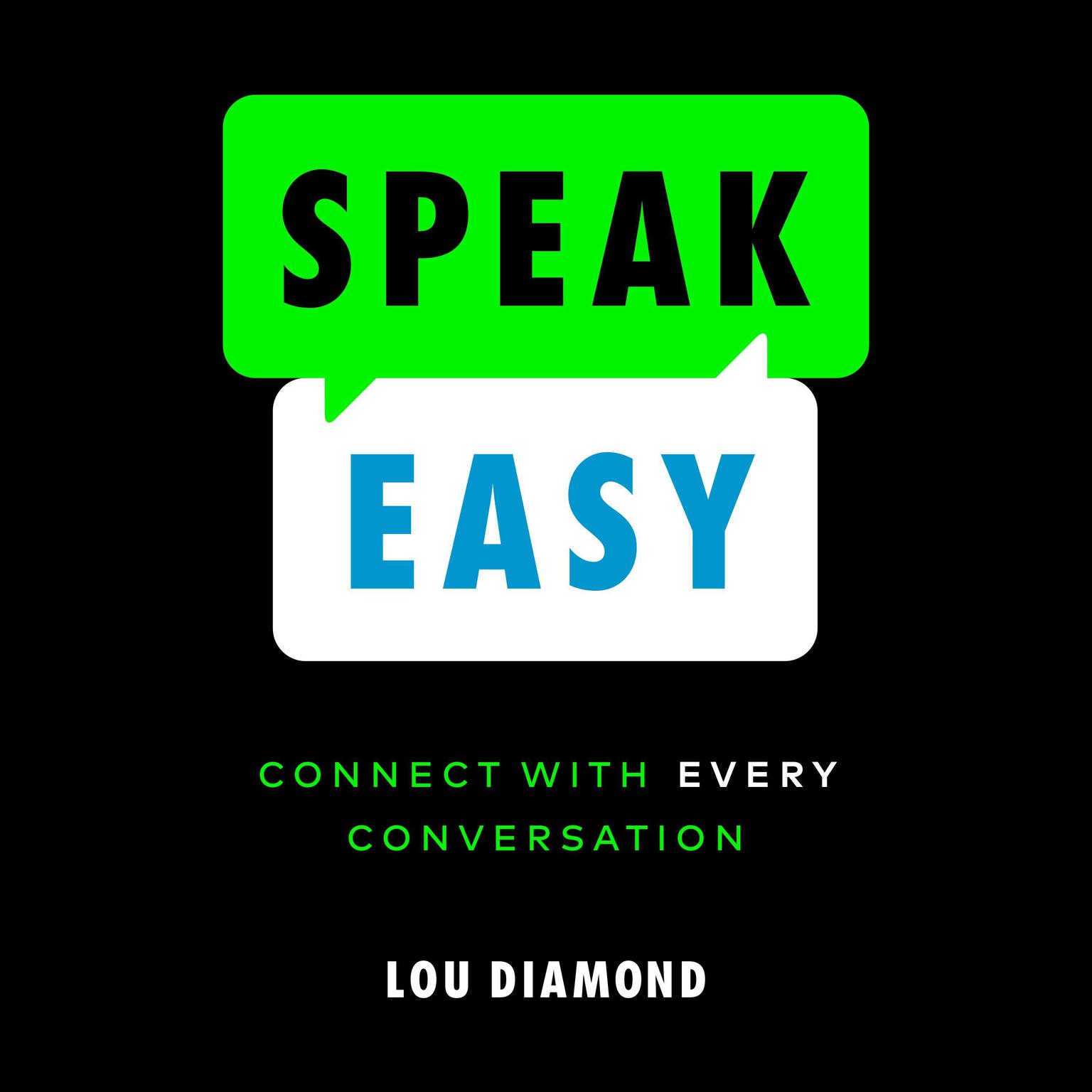 Speak Easy: Connect with Every Conversation Audiobook, by Lou Diamond