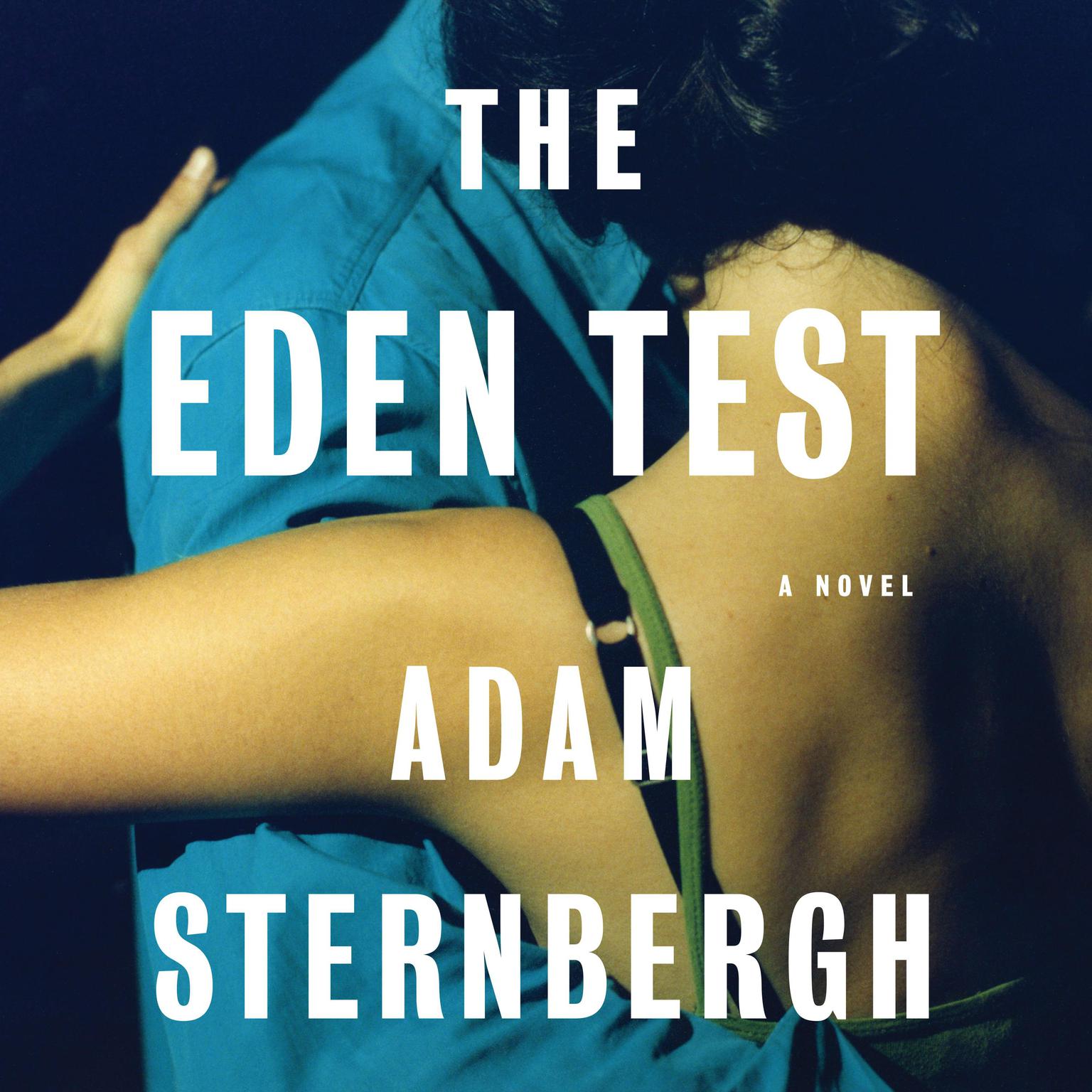 The Eden Test: A Novel Audiobook, by Adam Sternbergh