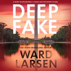 Deep Fake: A Thriller Audiobook, by Ward Larsen
