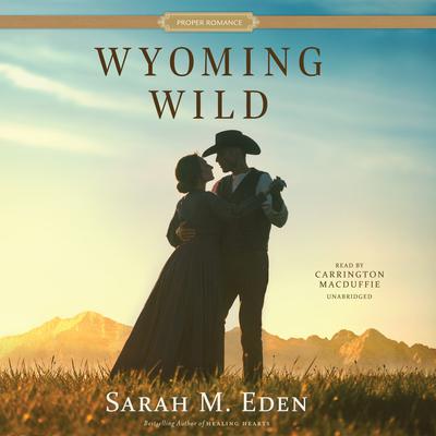 Wyoming Wild Audiobook, by Sarah M. Eden