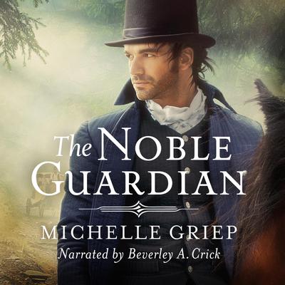 The Noble Guardian Audiobook, by Michelle Griep