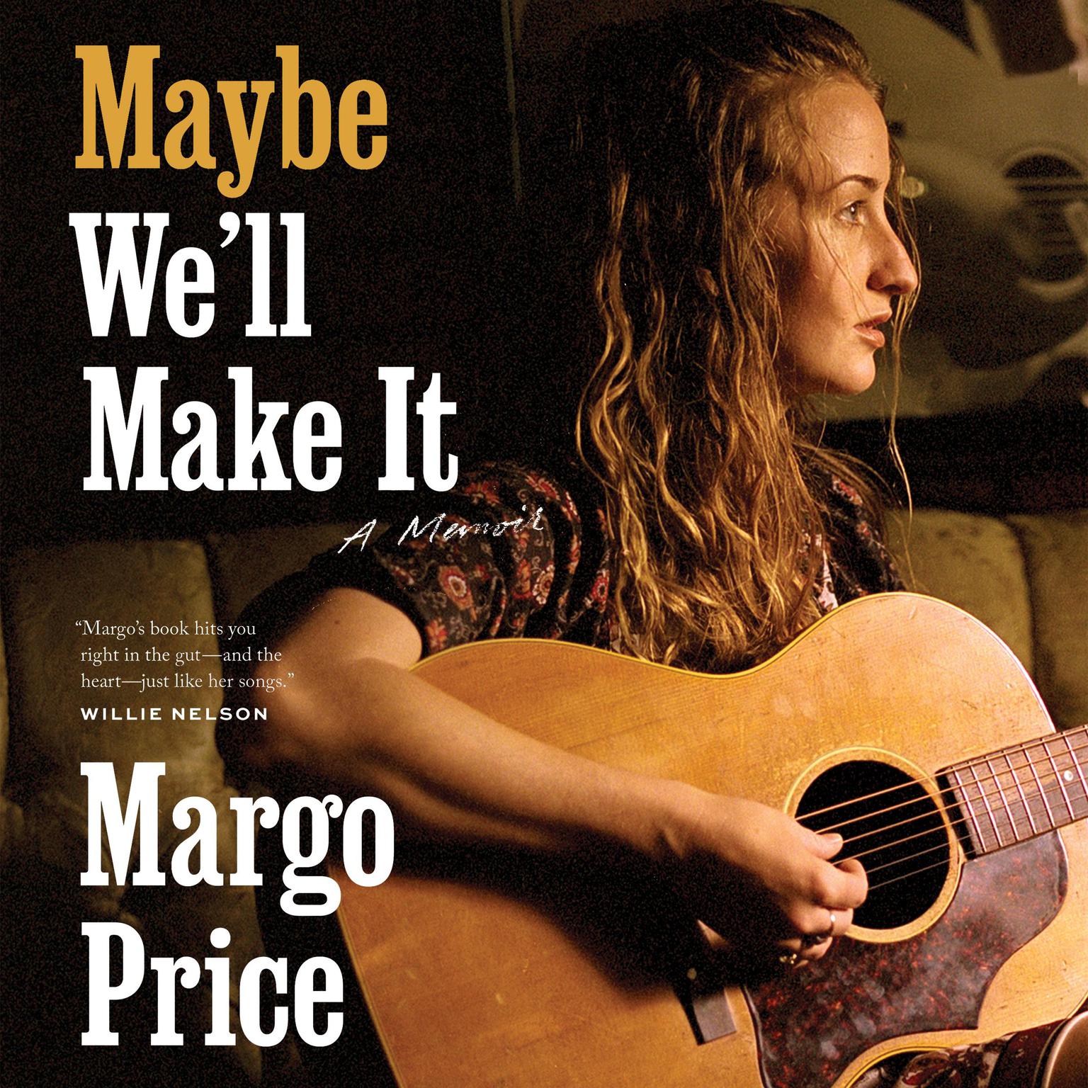Maybe Well Make It: A Memoir Audiobook, by Margo Price