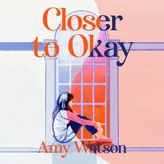 Closer to Okay Audiobook, by Amy Watson