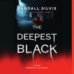 The Deepest Black: A Novel Audiobook, by Randall Silvis