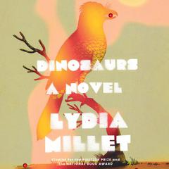 Dinosaurs Audiobook, by Lydia Millet