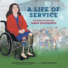 A Life of Service: The Story of Senator Tammy Duckworth Audiobook, by Christina Soontornvat