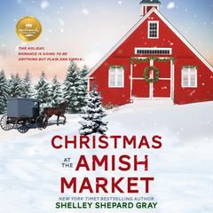 Christmas at the Amish Market Audiobook, by Shelley Shepard Gray