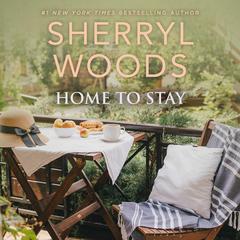 Home to Stay Audiobook, by Sherryl Woods