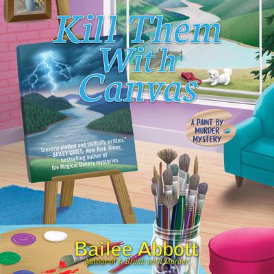 Kill Them with Canvas Audiobook, by Bailee Abbott