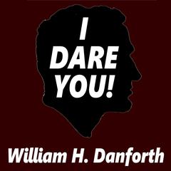I Dare You! Audiobook, by William H. Danforth