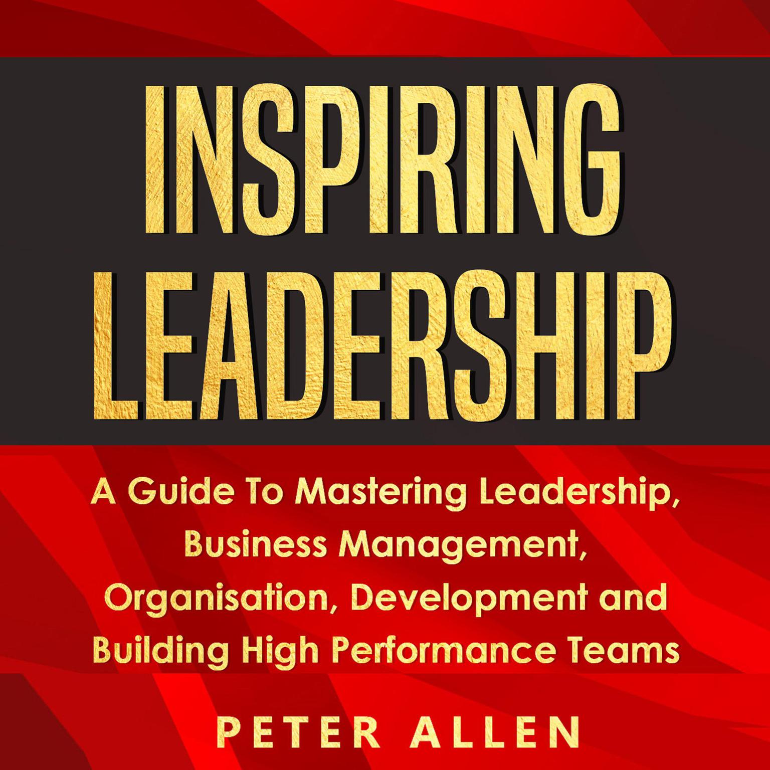 Inspiring Leadership Audiobook, by Peter Allen