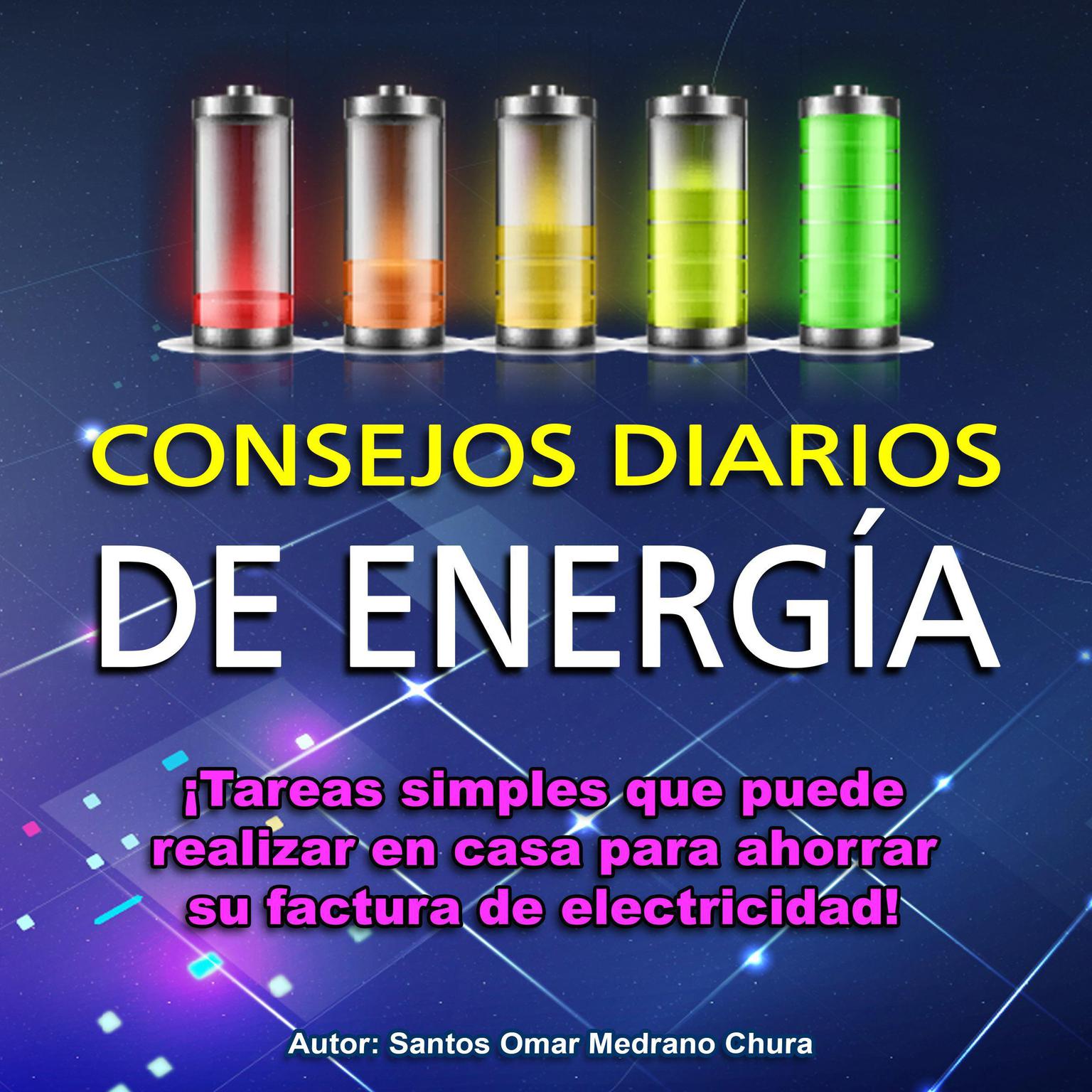 Consejos diarios de energía: ¡Tareas simples que puede realizar en casa para ahorrar su factura de electricidad! Audiobook, by Santos Omar Medrano Chura