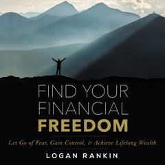 Find Your Financial Freedom Audiobook, by Logan Rankin