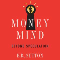Money Mind Audiobook, by B.R. Sutton