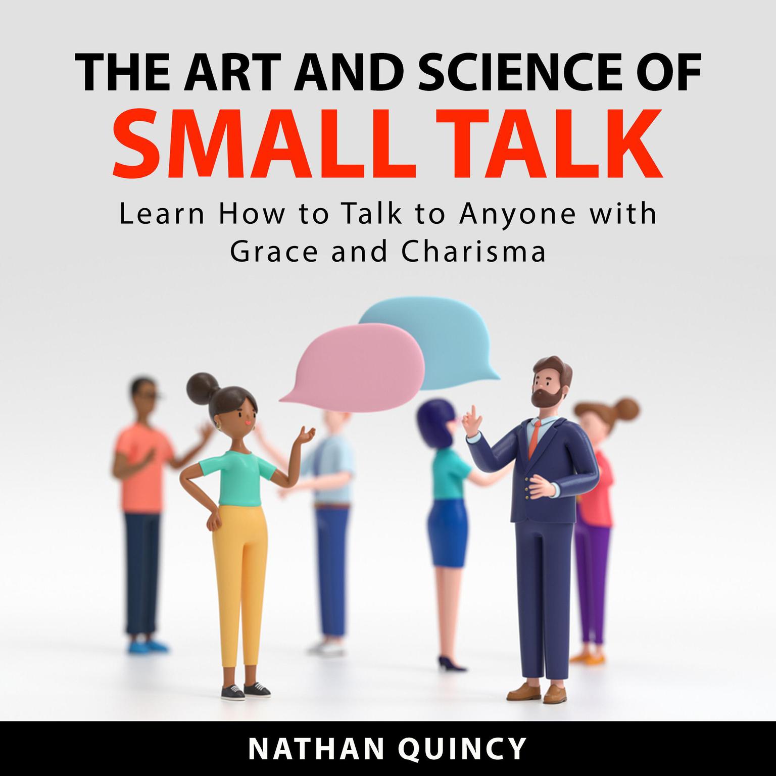 The Art and Science of Small Talk Audiobook, by Nathan Quincy