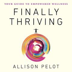 Finally Thriving Audiobook, by Allison Pelot