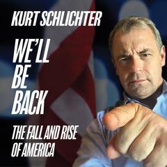 We'll Be Back: The Fall and Rise of America Audiobook, by Kurt Schlichter