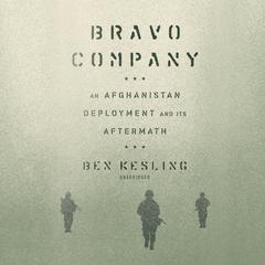 Bravo Company: An Afghanistan Deployment and Its Aftermath  Audiobook, by 