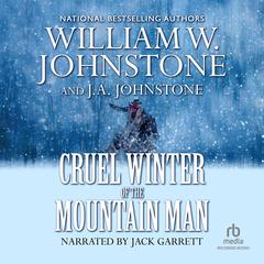 Cruel Winter of the Mountain Man Audiobook, by J. A. Johnstone