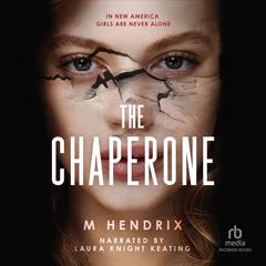 The Chaperone Audiobook, by M Hendrix