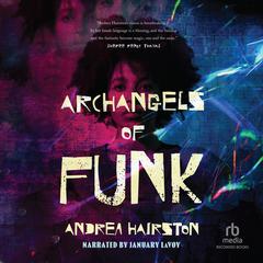 Archangels of Funk Audiobook, by Andrea Hairston