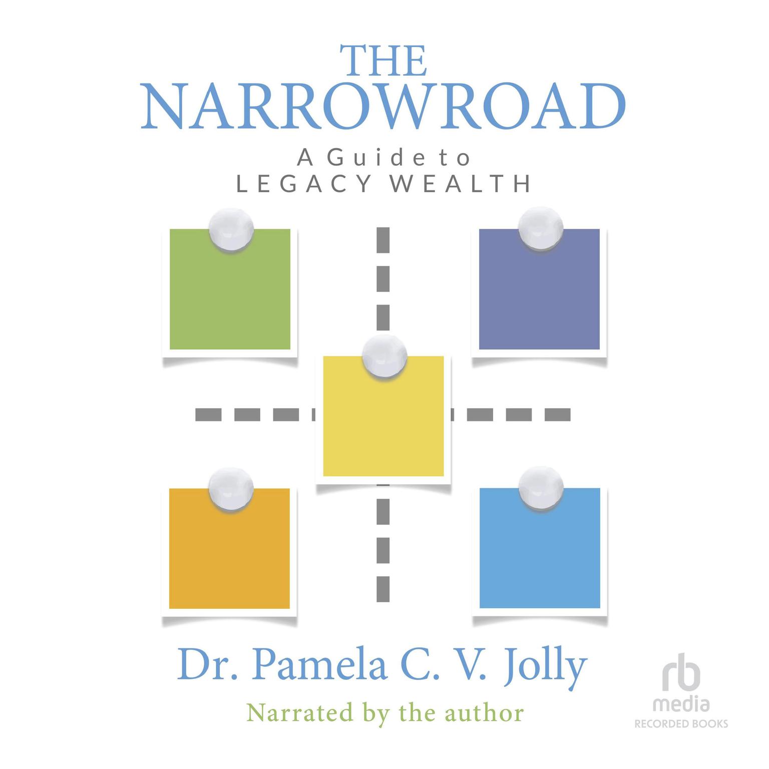 The NarrowRoad: A Guide To Legacy Wealth Audiobook, by Pamela Jolly