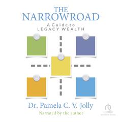 The NarrowRoad: A Guide To Legacy Wealth Audiobook, by Pamela Jolly