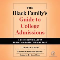 The Black Family’s Guide to College Admissions: A Conversation about Education, Parenting, and Race Audiobook, by Shereem Herndon-Brown