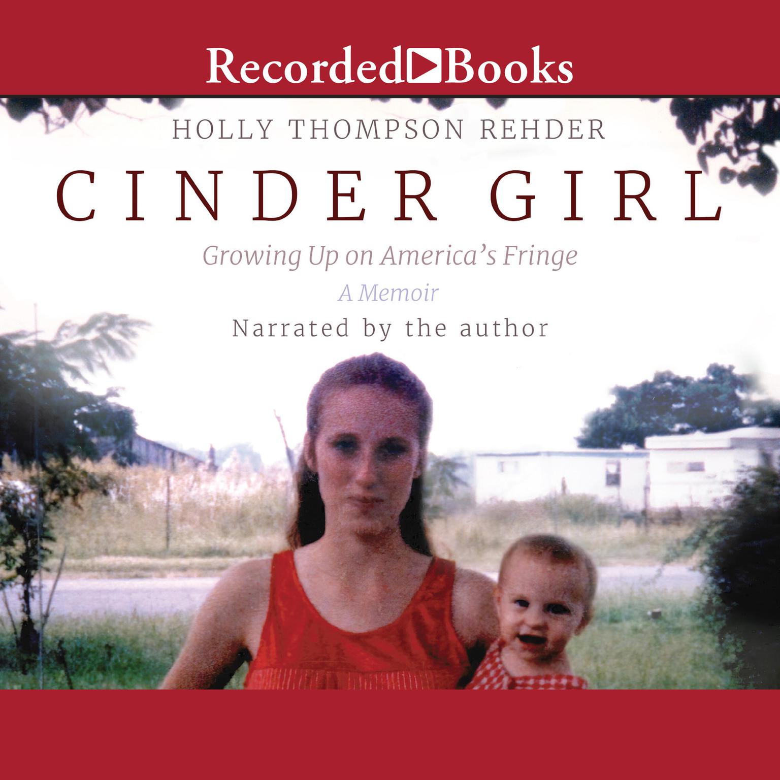 Cinder Girl: Growing Up on Americas Fringe Audiobook, by Holly Thompson Rehder